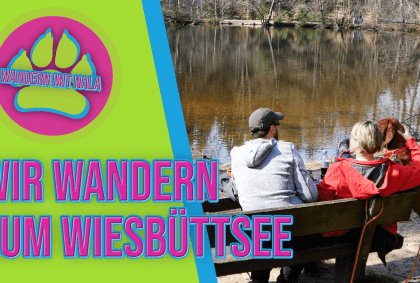 Wandern mit Nala – Auf zum Wiesbüttsee